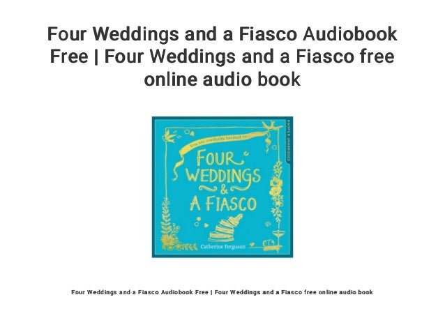 Four Weddings And A Fiasco Audiobook Free Four Weddings And A Fiasc