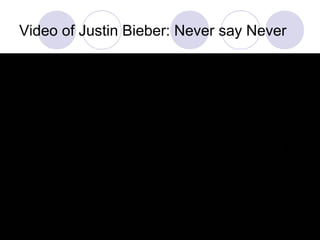 Video of Justin Bieber: Never say Never
 