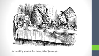I am inviting you on the strangest of journeys…
 