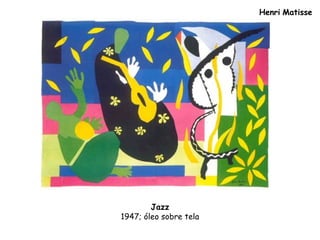 Henri Matisse
Jazz
1947; óleo sobre tela
 