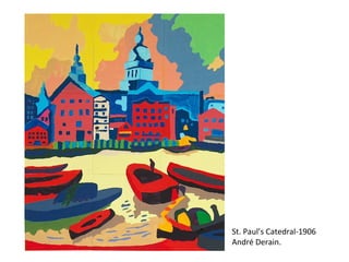 -“ St. Paul’s Catedral-1906
André Derain.
 