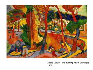 Andre Derain - The Turning Road, L'Estaque -
1906 -
 