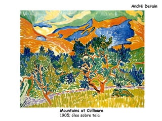 André Derain
Mountains at Collioure
1905; óleo sobre tela
 
