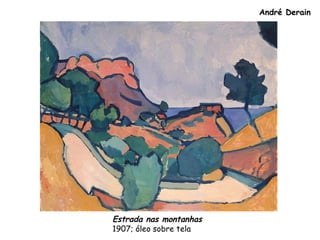André Derain
Estrada nas montanhas
1907; óleo sobre tela
 