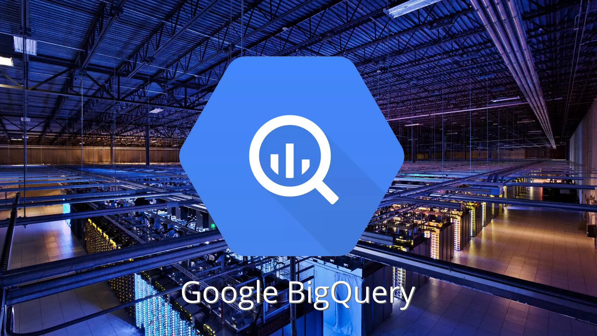 Google BigQueryGoogle BigQuery
 