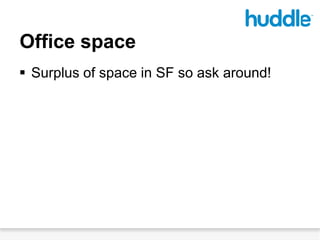 Office space,[object Object],Surplus of space in SF so ask around!,[object Object]