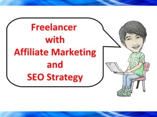 Freelancer  with Affiliate Marketing and SEO Strategy 