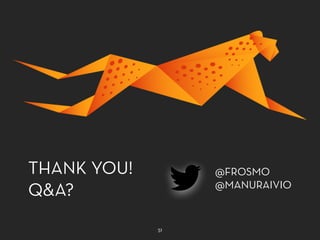 51
THANK YOU! 
Q&A?
@FROSMO
@MANURAIVIO
 