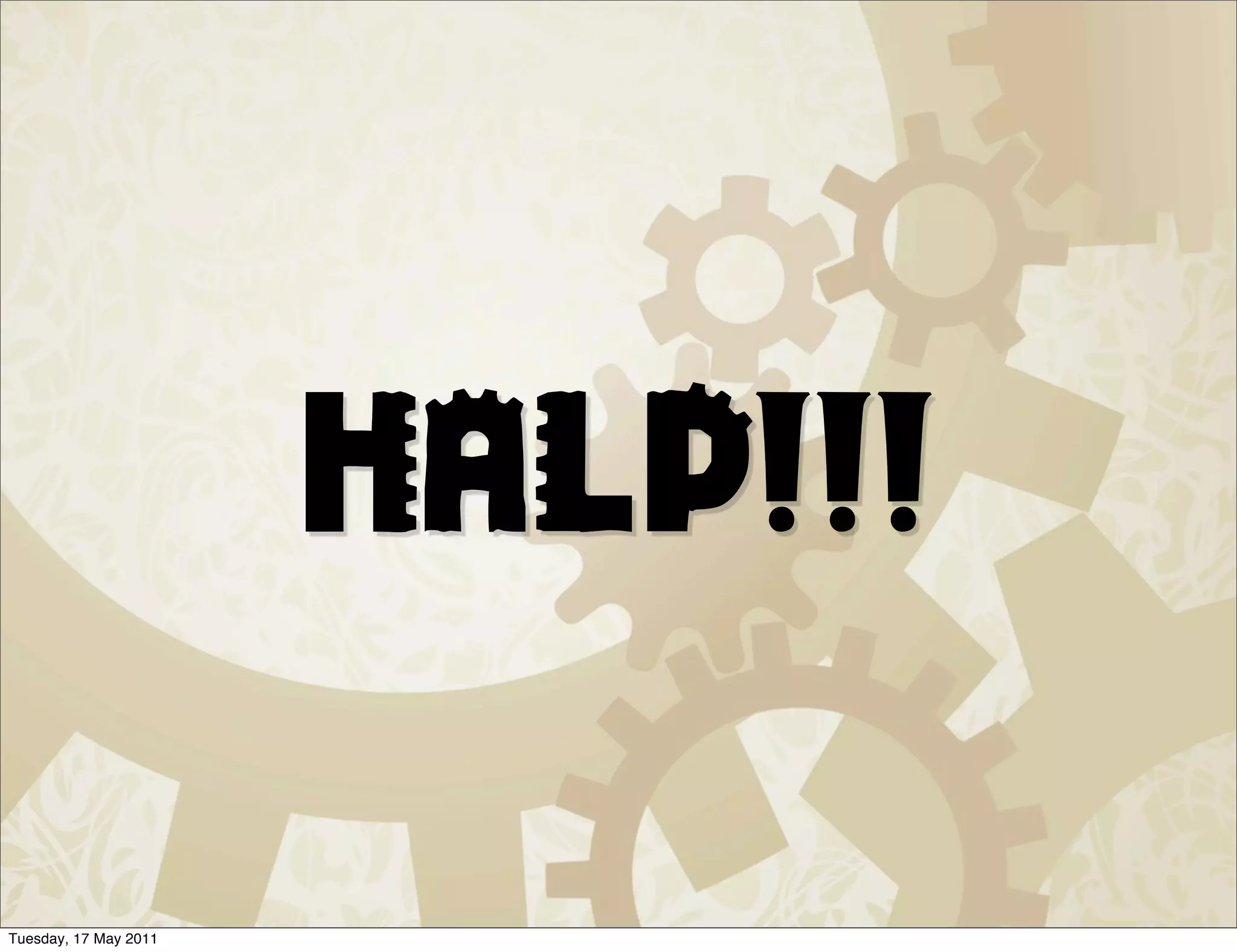 HALP!!!

Tuesday, 17 May 2011
 