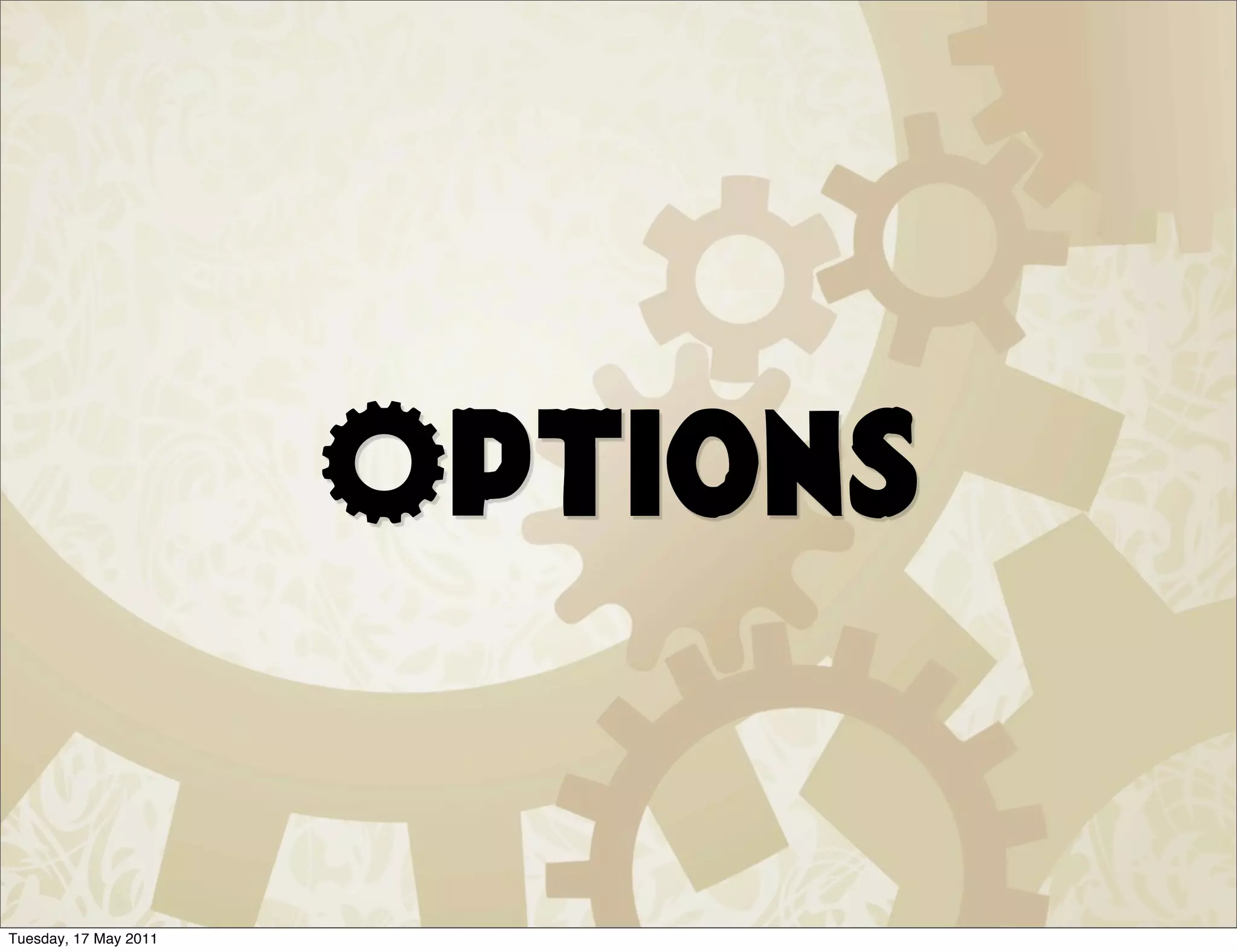 Options


Tuesday, 17 May 2011
 
