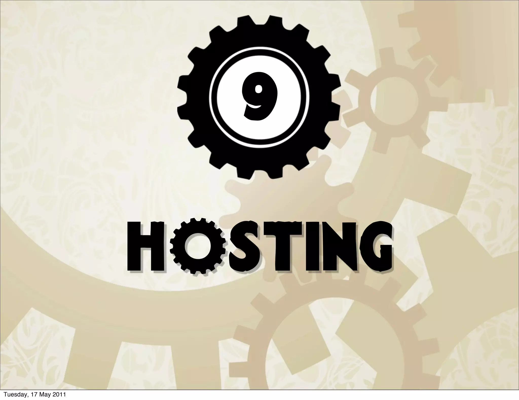 9

                       hOsting

Tuesday, 17 May 2011
 