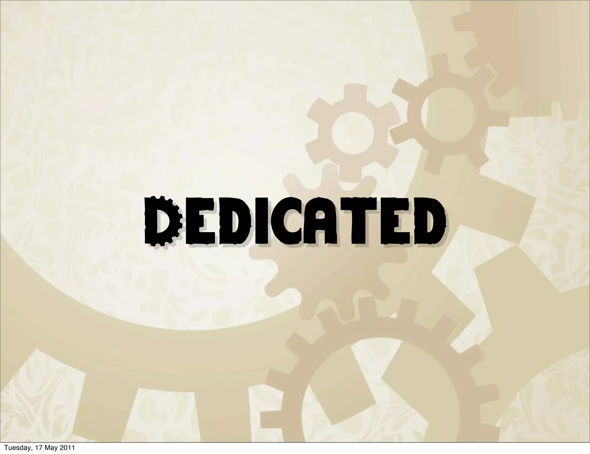 Dedicated


Tuesday, 17 May 2011
 