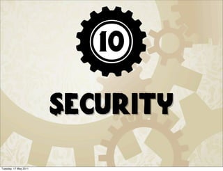 10

                       Security

Tuesday, 17 May 2011
 