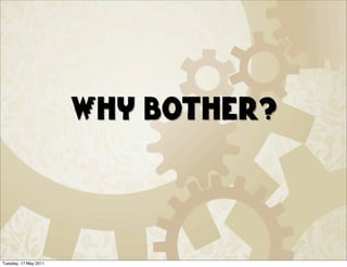 Why bother?




Tuesday, 17 May 2011
 