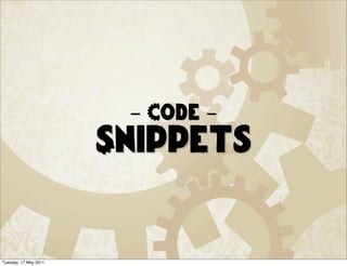 - Code -
                       Snippets


Tuesday, 17 May 2011
 