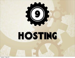 9

                       hOsting

Tuesday, 17 May 2011
 