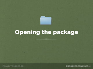 Opening the package
 
