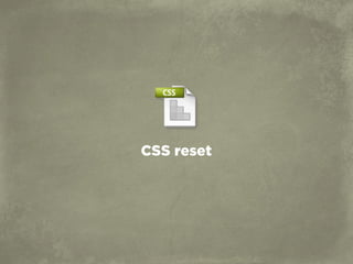CSS reset
 