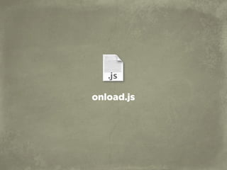 onload.js
 