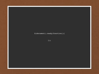 $(document).ready(function(){



             });
 