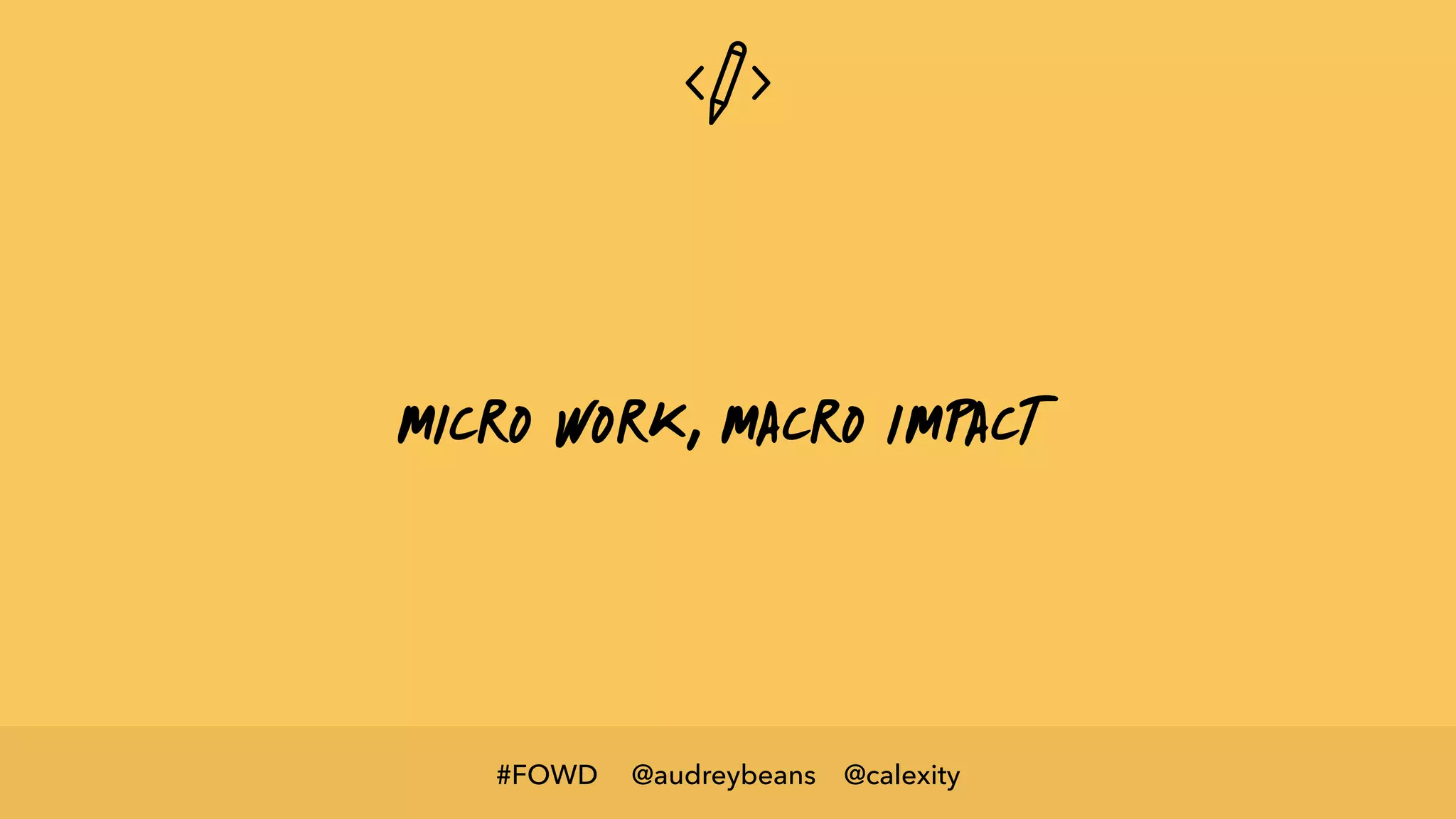 @audreybeans @calexity#FOWD
micro work, macro impact
 