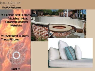 The Fox Residence Custom  Seat Cushions  Made from Hand Selected Fire rated Materials  9 Additional Custom Throw Pillows Fire Pit 