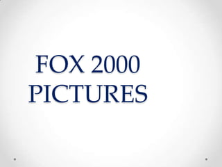FOX 2000
PICTURES
 