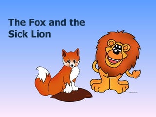 The Fox and the Sick Lion 