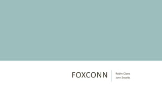 FOXCONN Robin Claes
Jorn Snoeks
 