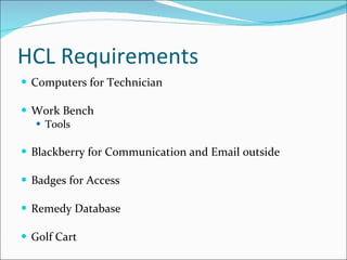 HCL Requirements Computers for Technician Work Bench Tools Blackberry for Communication and Email outside Badges for Access Remedy Database Golf Cart 