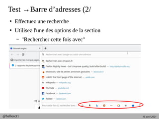 15 avril 2021
@hellosct1
Test →Barre d’adresses (2/
●
Effectuez une recherche
●
Utilisez l'une des options de la section
– "Rechercher cette fois avec"
 