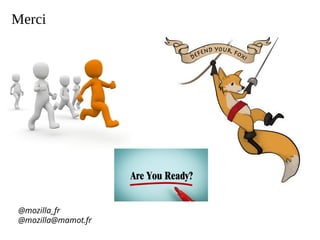 Merci
@mozilla_fr
@mozilla@mamot.fr
 