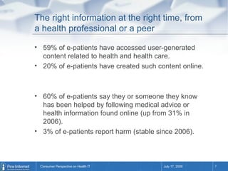 The right information at the right time, from
a health professional or a peer

• 59% of e-patients have accessed user-gene...