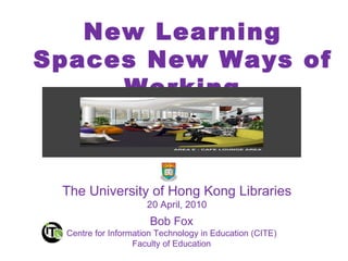 Bob Fox Centre for Information Technology in Education (CITE) Faculty of Education The University of Hong Kong Libraries 2...