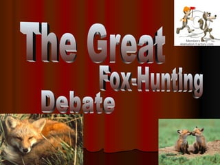The Great Fox-Hunting Debate 