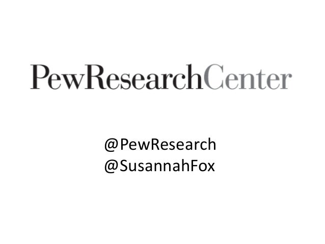 @PewResearch
@SusannahFox

 
