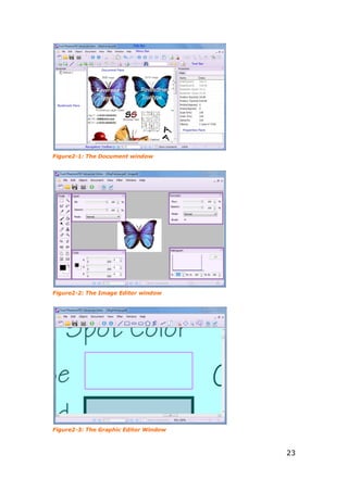 23
Figure2-1: The Document window
Figure2-2: The Image Editor window
Figure2-3: The Graphic Editor Window
 
