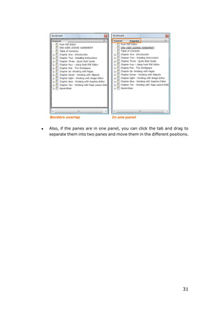31
Borders overlap In one panel
 Also, if the panes are in one panel, you can click the tab and drag to
separate them into two panes and move them in the different positions.
 
