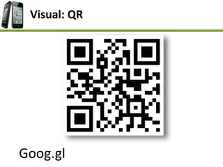 Goog.gl
Visual: QR
 