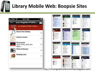 Library Mobile Web: Boopsie Sites
http://musingsaboutlibrarianship.blogspot.com/
 