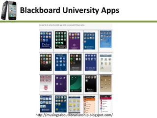 Blackboard University Apps
http://musingsaboutlibrarianship.blogspot.com/
 