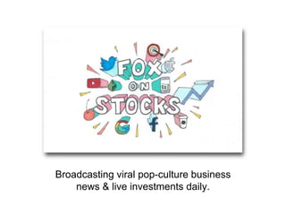 Broadcasting viral pop-culture business
news & live investments daily.
 