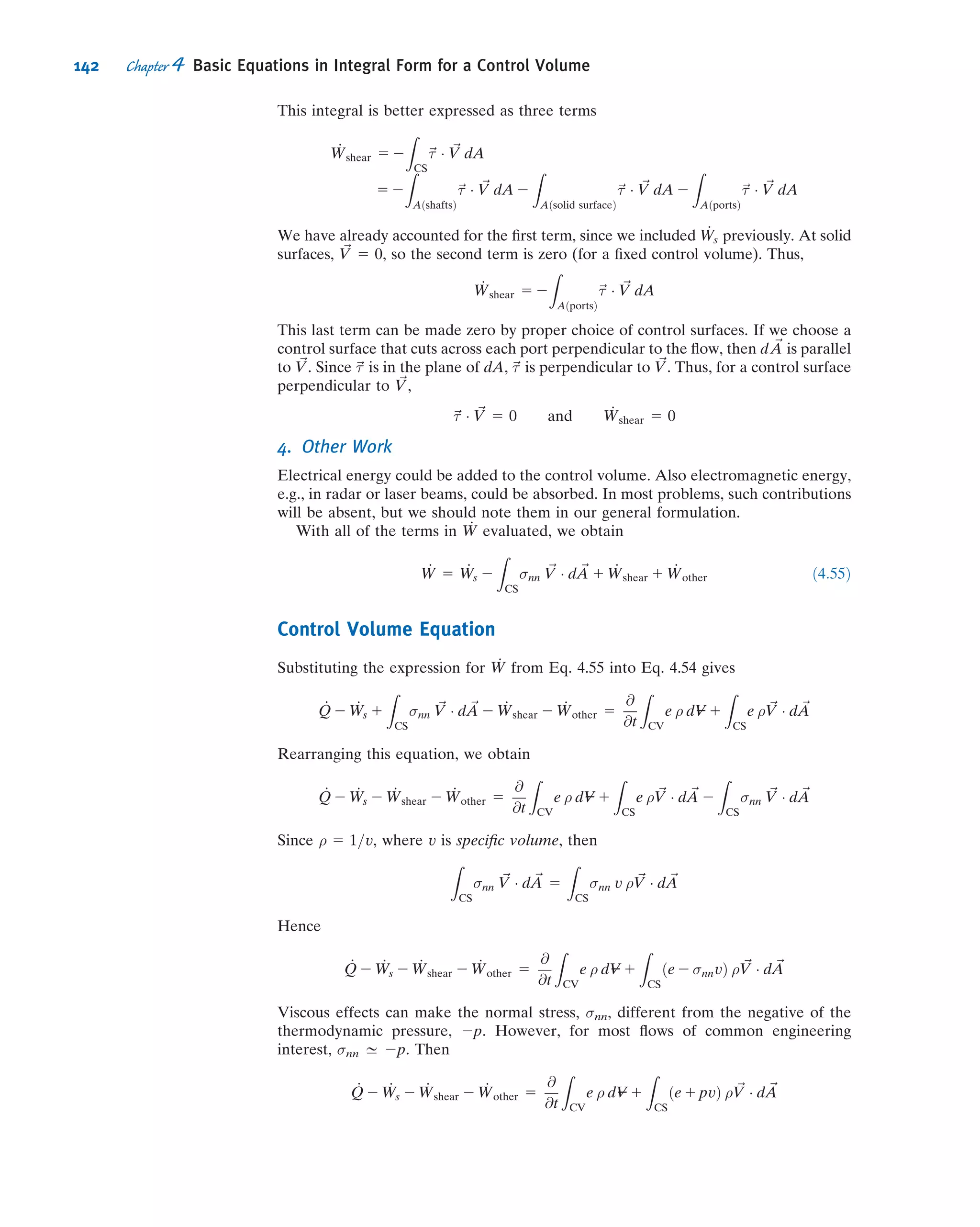 D2
0
5
1
2
ρgwD2
2
where y is measured downward from the free surface of location 2 . (Note that we could have used the hydrostatic
force equation, Eq. 3.10b, directly to obtain these forces.)
Evaluating FSx
gives
FSx
5 Rx 1
ρgw
2
ðD2
1 2 D2
2Þ
Substituting into the momentum equation, with u1 5 V1 and u2 5 V2, gives
Rx 1
ρgw
2
ðD2
1 2 D2
2Þ 5 2ρV2
1 wD1 1 ρV2
2 wD2
or
Rx 5 ρwðV2
2 D2 2 V2
1 D1Þ 2
ρgw
2
ðD2
1 2 D2
2Þ
The second term on the right is the net hydrostatic force on the gate; the ﬁrst term “corrects” this (and leads to a
smaller net force) for the case when the gate is open. What is the nature of this “correction”? The pressure in the
ﬂuid far away from the gate in either direction is indeed hydrostatic, but consider the ﬂow close to the gate: Because
we have signiﬁcant velocity variations here (in magnitude and direction), the pressure distributions deviate sig-
niﬁcantly from hydrostatic—for example, as the ﬂuid accelerates under the gate there will be a signiﬁcant pressure
drop on the lower left side of the gate. Deriving this pressure ﬁeld would be a difﬁcult task, but by careful choice of
our CV we have avoided having to do so!
We can now compute the horizontal force per unit width,
Rx
w
5 ρðV2
2 D2 2 V2
1 D1Þ 2
ρg
2
ðD2
1 2 D2
2Þ
5 999
kg
m3
3 ð7Þ2
ð0:429Þ 2 ð1Þ2
ð3Þ
h i m2
s2
m 3
N Á s2
kg Á m
2
1
2
3 999
kg
m3
3 9:81
m
s2
3 ½ð3Þ2
2 ð0:429Þ2
Šm2
3
N Á s2
kg Á m
Rx
w
5 18:0 kN=m 2 43:2 kN=m
Rx
w
5 225:2 kN=m
Rx is the external force acting on the control volume, applied to the CV by the gate. Therefore, the force of the water
on the gate is Kx, where Kx 5 2Rx. Thus,
Kx
w
5 2
Rx
w
5 25:2 kN=m ß
Kx
w
This force can be compared to the force on the closed gate of 44.1 kN
(obtained from the second term on the right in the equation above, eval-
uated with D2 set to zero because for the closed gate there is no ﬂuid on
the right of the gate)—the force on the open gate is signiﬁcantly less as the
water accelerates out under the gate.
This problem illustrates the application
of the momentum equation to a control
volume for which the pressure is not
uniform on the control surface.
120 Chapter 4 Basic Equations in Integral Form for a Control Volume
 