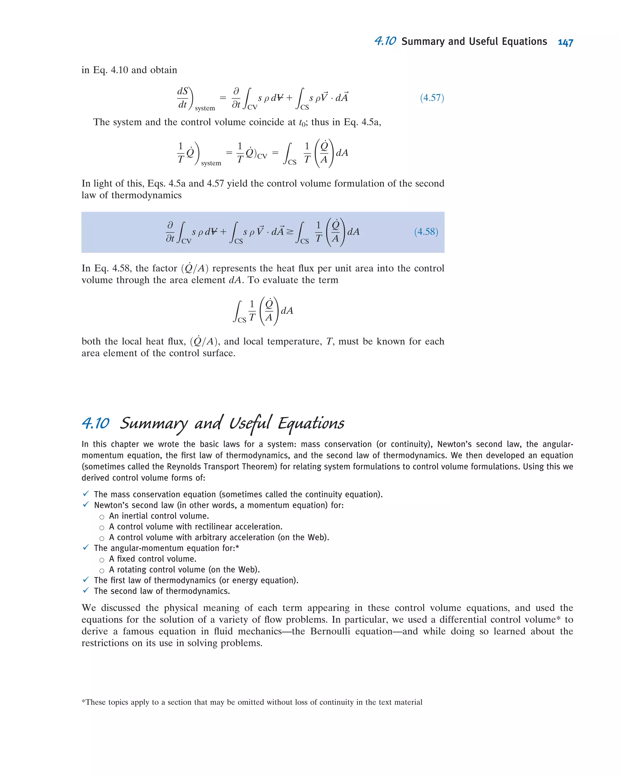 Given: Steady ﬂow of water through a horizontal nozzle, discharging to the
atmosphere.
D1 5 3:0 in: D2 5 1:0 in: p2 5 patm
Find: (a) p1g as a function of volume ﬂow rate, Q.
(b) p1g for Q 5 0:7 ft3
=s:
Solution:
Governing equations:
p1
ρ
1
V2
1
2
1 gz1 5
p2
ρ
1
V2
2
2
1 gz2
ϭ 0(1)
␳ ␳͵ ͵t CV
dV ϩ
CS
V dA ϭ 0·
Assumptions: (1) Steady ﬂow (given).
(2) Incompressible ﬂow.
(3) Frictionless ﬂow.
(4) Flow along a streamline.
(5) z1 5 z2:
(6) Uniform ﬂow at sections 1 and 2 .
Apply the Bernoulli equation along a streamline between points 1 and 2 to evaluate p1. Then
p1g 5 p1 2 patm 5 p1 2 p2 5
ρ
2
ðV2
2 2 V2
1 Þ 5
ρ
2
V2
1
V2
V1
 2
2 1
 #
Apply the continuity equation
ð2ρV1A1Þ 1 ðρV2A2Þ 5 0 or V1A1 5 V2A2 5 Q
so that
V2
V1
5
A1
A2
and V1 5
Q
A1
Then
p1g 5
ρQ2
2A2
1
A1
A2
 2
2 1
 #
Since A 5 πD2
=4, then
p1g 5
8ρ Q2
π2 D4
1
D1
D2
 4
2 1
 #
ß
p1g
(Note that for a given nozzle the pressure required is proportional to the square of the ﬂow rate—not surpising since
we have used Eq. 4.24, which shows that pBV2
BQ2
.) With D1 5 3:0 in., D2 5 1:0 in., and ρ 5 1:94 slug= ft3
,
p1g 5
8
π2
3 1:94
slug
ft3
3
1
ð3Þ4
in:4
3 Q2
½ð3:0Þ4
2 1Š
1bf Á s2
slug Á ft
3 144
in:2
ft2
p1g 5 224 Q2 lbf Á s2
in:2
Á ft6
With Q 5 0:7 ft3
=s, then p1g 5 110 lbf=in:2
ß
p1g
D1
D2
CV
Streamline
This problem illustrates application
of the Bernoulli equation to a ﬂow
where the restrictions of steady,
incompressible, frictionless ﬂow along
a streamline are reasonable.
4.4 Momentum Equation for Inertial Control Volume 125
 
