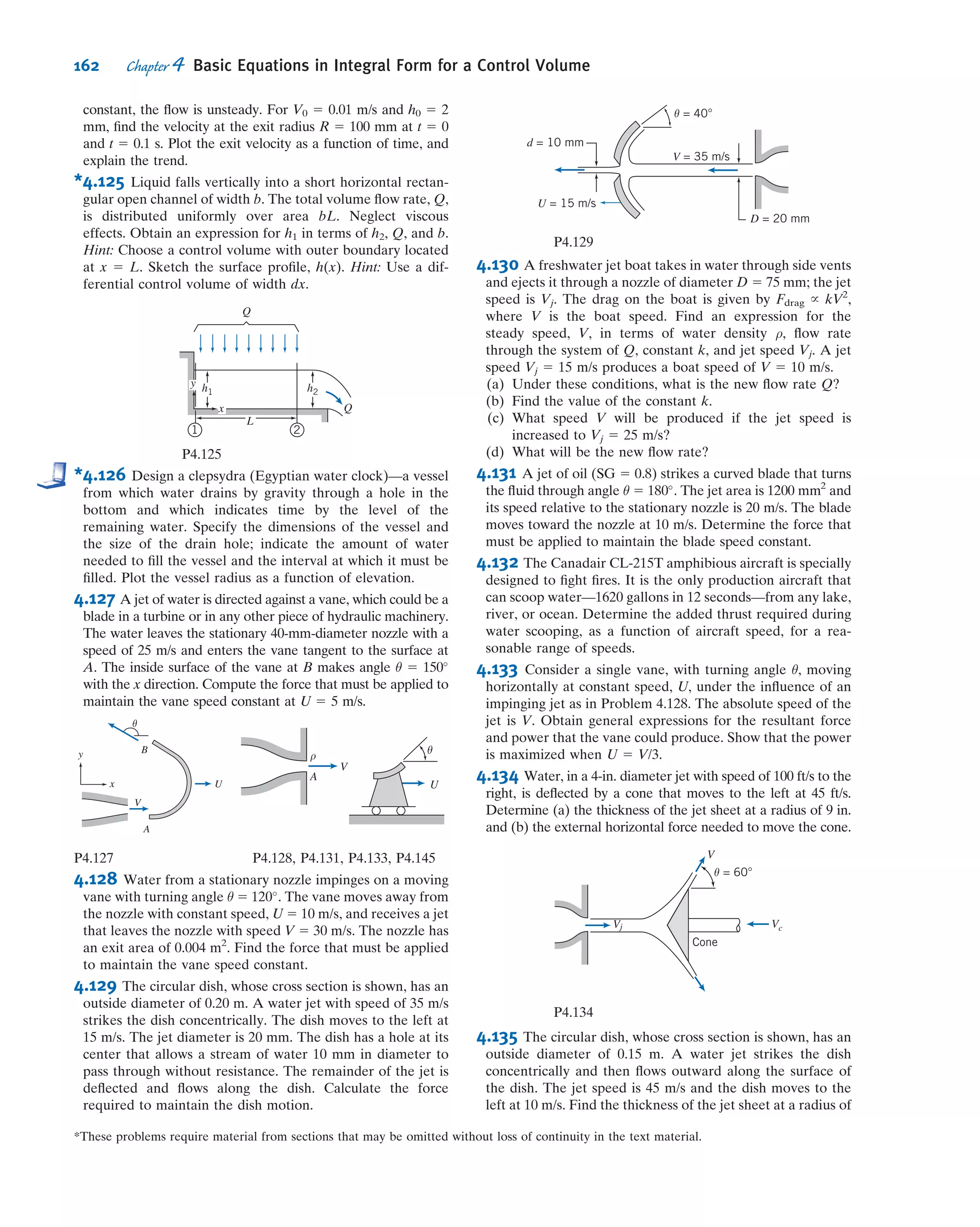and
e 5 u 1
V2
2
1 gz
In Eq. 4.4a, the rate of heat transfer, _Q, is positive when heat is added to the system
from the surroundings; the rate of work, _W, is positive when work is done by the
system on its surroundings. (Note that some texts use the opposite notation for work.)
To derive the control volume formulation of the ﬁrst law of thermodynamics, we set
N 5 E and η 5 e
in Eq. 4.10 and obtain
dE
dt

system
5
@
@t
Z
CV
e ρ dV--- 1
Z
CS
e ρ ~V Á d ~A ð4:53Þ
Since the system and the control volume coincide at t0,
½ _Q 2 _WŠsystem 5 ½ _Q 2 _WŠcontrol volume
In light of this, Eqs. 4.4a and 4.53 yield the control volume form of the ﬁrst law of
thermodynamics,
_Q 2 _W 5
@
@t
Z
CV
e ρ dV--- 1
Z
CS
e ρ ~V Á d ~A ð4:54Þ
where
e 5 u 1
V2
2
1 gz
Note that for steady ﬂow the ﬁrst term on the right side of Eq. 4.54 is zero.
Is Eq. 4.54 the form of the ﬁrst law used in thermodynamics? Even for steady ﬂow,
Eq. 4.54 is not quite the same form used in applying the ﬁrst law to control volume
problems. To obtain a formulation suitable and convenient for problem solutions, let
us take a closer look at the work term, _W.
Rate of Work Done by a Control Volume
The term _W in Eq. 4.54 has a positive numerical value when work is done by the
control volume on the surroundings. The rate of work done on the control volume is
of opposite sign to the work done by the control volume.
The rate of work done by the control volume is conveniently subdivided into four
classiﬁcations,
_W 5 _Ws 1 _Wnormal 1 _Wshear 1 _Wother
Let us consider these separately:
1. Shaft Work
We shall designate shaft work Ws and hence the rate of work transferred out through the
control surface by shaft work is designated _Ws. Examples of shaft work are the work
produced by the steam turbine (positive shaft work) of a power plant, and the work input
required to run the compressor of a refrigerator (negative shaft work).
140 Chapter 4 Basic Equations in Integral Form for a Control Volume
 