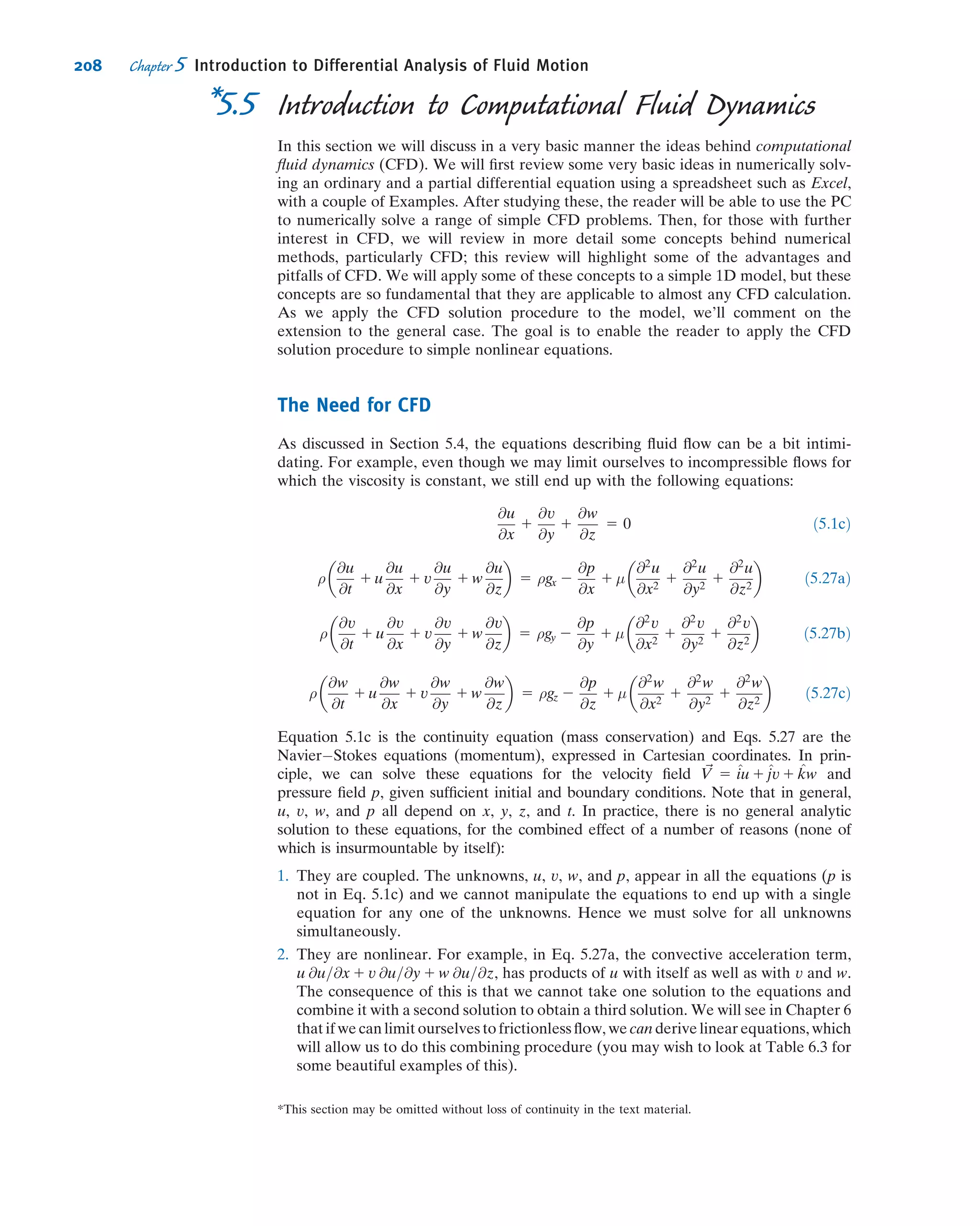 But along AB, x 5 constant, and (from Eq. 5.6) dψ 5 @ψ/@y dy. Therefore,
Q 5
Z y2
y1
@ψ
@y
dy 5
Z ψ2
ψ1
dψ 5 ψ2 2 ψ1
For a unit depth, the ﬂow rate across BC is
Q 5
Z x2
x1
vdx 5 2
Z x2
x1
@ψ
@x
dx
Along BC, y 5 constant, and (from Eq. 5.6) dψ 5 @ψ/@x dx. Therefore,
Q 5 2
Z x2
x1
@ψ
@x
dx 5 2
Z ψ1
ψ2
dψ 5 ψ2 2 ψ1
Hence, whether we use line AB or line BC (or for that matter lines DE or DF), we
ﬁnd that the volume ﬂow rate (per unit depth) between two streamlines is given by the
difference between the two stream function values.2
(The derivations for lines AB and
BC are the justiﬁcation for using the stream function deﬁnition of Eq. 5.4.) If
the streamline through the origin is designated ψ 5 0, then the ψ value for any other
streamline represents the ﬂow between the origin and that streamline. [We are free to
select any streamline as the zero streamline because the stream function is deﬁned as a
differential (Eq. 5.3); also, the ﬂow rate will always be given by a difference of ψ
values.] Note that because the volume ﬂow between any two streamlines is constant,
the velocity will be relatively high wherever the streamlines are close together, and
relatively low wherever the streamlines are far apart—a very useful concept for
“eyeballing” velocity ﬁelds to see where we have regions of high or low velocity.
For a two-dimensional, incompressible ﬂow in the rθ plane, conservation of mass,
Eq. 5.2b, can be written as
@ðrVrÞ
@r
1
@Vθ
@θ
5 0 ð5:7Þ
y
x
A (x1, y1)
C (x2, y2)B (x1, y2)
D
E
F
V
u
ψ3
ψ2
ψ1
v
Fig. 5.3 Instantaneous streamlines in a two-dimensional ﬂow.
2
For two-dimensional steady compressible ﬂow in the xy plane, the stream function, ψ, can be deﬁned such that
ρu 
@ψ
@y
and ρv 2
@ψ
@x
The difference between the constant values of ψ deﬁning two streamlines is then the mass ﬂow rate (per unit
depth) between the two streamlines.
182 Chapter 5 Introduction to Differential Analysis of Fluid Motion
 