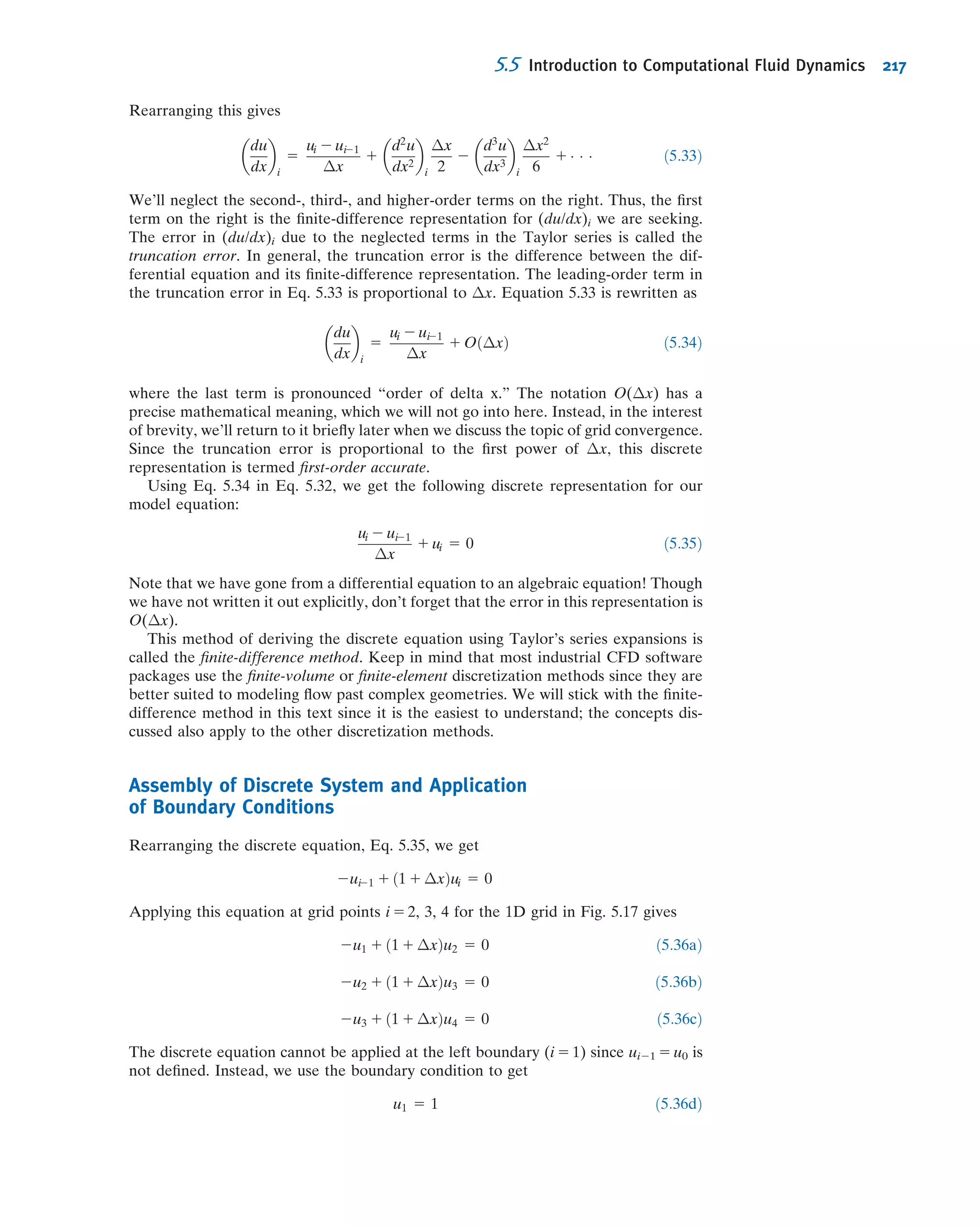 Now we can determine from Δα and Δβ a measure of the particle’s angular
deformation, as shown in Fig. 5.7d. To obtain the deformation of side oa in Fig. 5.7d,
we use Fig. 5.7b and 5.7c: If we subtract the particle rotation 1
2(Δα 2 Δβ), in Fig. 5.7c,
from the actual rotation of oa, Δα, in Fig. 5.7b, what remains must be pure defor-
mation [Δα 2 1
2(Δα 2 Δβ) 5 1
2(Δα 1 Δβ), in Fig. 5.7d]. Using the assigned values, the
deformation of side oa is 6
2 1
2(6
2 4
) 5 5
. By a similar process, for side ob we end
with Δβ 2 1
2(Δα 2 Δβ) 521
2(Δα 1 Δβ), or a clockwise deformation 1
2(Δα 1 Δβ), as
shown in Fig. 5.7d. The total deformation of the particle is the sum of the deforma-
tions of the sides, or (Δα 1 Δβ) (with our example values, 10
). We verify that this
leaves us with the correct value for the particle’s deformation: Recall that in Section
2.4 we saw that deformation is measured by the change in a 90
angle. In Fig. 5.7a we
see this is angle aob, and in Fig. 5.7d we see the total change of this angle is indeed
1
2(Δα 1 Δβ) 1 1
2(Δα 1 Δβ) 5 (Δα 1 Δβ).
We need to convert these angular measures to quantities obtainable from the ﬂow
ﬁeld. To do this, we recognize that (for small angles) Δα 5 Δη=Δx, and
Δβ 5 Δξ=Δy. But Δξ arises because, if in interval Δt point o moves horizontally
distance uΔt, then point b will have moved distance ðu 1 ½@u=@yŠΔyÞΔt (using a
Taylor series expansion). Likewise, Δη arises because, if in interval Δt point o moves
vertically distance vΔt, then point a will have moved distance ðv 1 ½@v=@xŠΔxÞΔt.
Hence,
Δξ 5 u 1
@u
@y
Δy
 
Δt 2 uΔt 5
@u
@y
ΔyΔt
and
Δη 5 v 1
@v
@x
Δx
 
Δt 2 vΔt 5
@v
@x
ΔxΔt
We can now compute the angular velocity of the particle about the z axis, ωz, by
combining all these results:
ωz 5 lim
Δt-0
1
2
ðΔα 2 ΔβÞ
Δt
5 lim
Δt-0
1
2
Δη
Δx
2
Δξ
Δy
 
Δt
5 lim
Δt-0
1
2
@v
@x
Δx
Δx
Δt 2
@u
@y
Δy
Δy
Δt
 
Δt
ωz 5
1
2
@v
@x
2
@u
@y
 
By considering the rotation of pairs of perpendicular line segments in the yz and xz
planes, one can show similarly that
ωx 5
1
2
@w
@y
2
@v
@z
 
and ωy 5
1
2
@u
@z
2
@w
@x
 
Then ~ω 5 ^iωx 1 ^jωy 1 ^kωz becomes
~ω 5
1
2
^i
@w
@y
2
@v
@z
 
1 ^j
@u
@z
2
@w
@x
 
1 ^k
@v
@x
2
@u
@y
  
ð5:13Þ
We recognize the term in the square brackets as
curl ~V 5 r 3 ~V
5.3 Motion of a Fluid Particle (Kinematics) 191
 