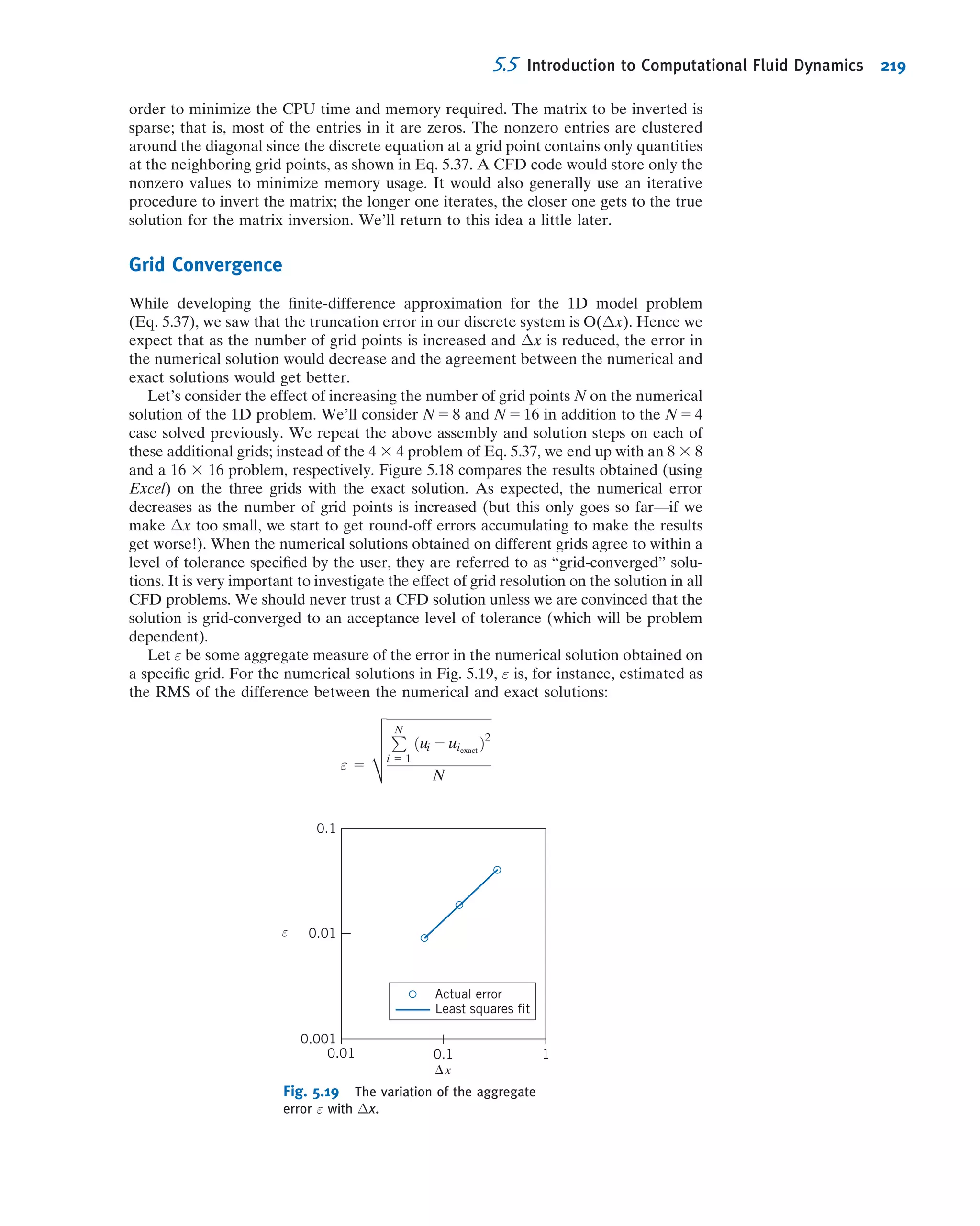 For the closed curve oacb,
ΔΓ 5 uΔx 1

v 1
@v
@x
Δx

Δy 2

u 1
@u
@y
Δy

Δx 2 v Δy
ΔΓ 5

@v
@x
2
@u
@y

ΔxΔy
ΔΓ 5 2ωzΔxΔy
Then,
Γ 5
I
c
~V Á d~s 5
Z
A
2ωz dA 5
Z
A
ðr 3 ~VÞz dA ð5:18Þ
Equation 5.18 is a statement of the Stokes Theorem in two dimensions. Thus the
circulation around a closed contour is equal to the total vorticity enclosed within it.
u + Δyu___
y
∂
∂
v + Δxv___
x
∂
∂
b c
a x
y
Δx
u
o
Δy
v
Fig. 5.8 Velocity components
on the boundaries of a ﬂuid
element.
Example 5.6 FREE AND FORCED VORTEX FLOWS
Consider ﬂow ﬁelds with purely tangential motion (circular streamlines): Vr 5 0 and Vθ 5 f(r). Evaluate the rotation,
vorticity, and circulation for rigid-body rotation, a forced vortex. Show that it is possible to choose f(r) so that ﬂow is
irrotational, i.e., to produce a free vortex.
Given: Flow ﬁelds with tangential motion, Vr 5 0 and Vθ 5 f(r).
Find: (a) Rotation, vorticity, and circulation for rigid-body motion (a forced vortex).
(b) Vθ 5 f(r) for irrotational motion (a free vortex).
Solution:
Governing equation: ~ζ 5 2~ω 5 r 3 ~V ð5:15Þ
For motion in the rθ plane, the only components of rotation and vorticity are in the z direction,
ζz 5 2ωz 5
1
r
@rVθ
@r
2
1
r
@Vr
@θ
Because Vr 5 0 everywhere in these ﬁelds, this reduces to ζz 5 2ωz 5
1
r
@rVθ
@r
:
(a) For rigid-body rotation, Vθ 5 ωr.
Then ωz 5
1
2
1
r
@rVθ
@r
5
1
2
1
r
@
@r
ωr2
5
1
2r
ð2ωrÞ 5 ω and ζz 5 2ω:
The circulation is Γ 5
I
c
~V Á d~s 5
Z
A
2ωzdA: ð5:18Þ
Since ωz 5 ω 5 constant, the circulation about any closed contour is given by Γ 5 2ωA, where A is the area
enclosed by the contour. Thus for rigid-body motion (a forced vortex), the rotation and vorticity are constants;
the circulation depends on the area enclosed by the contour.
(b) For irrotational ﬂow, ωz 5
1
r
@
@r
rVθ 5 0. Integrating, we ﬁnd
rVθ 5 constant or Vθ 5 fðrÞ 5
C
r
5.3 Motion of a Fluid Particle (Kinematics) 193
 