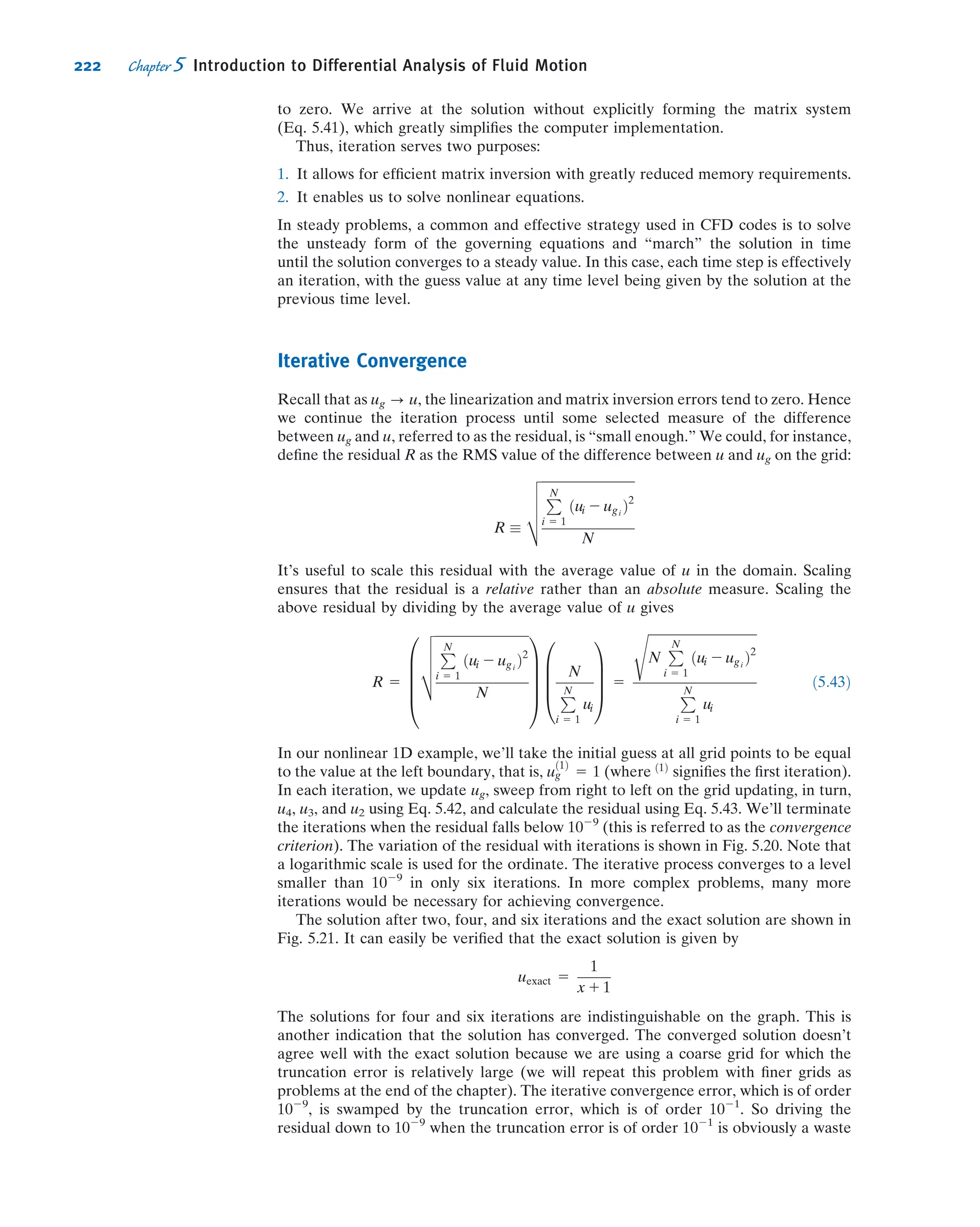 b. Linear Deformation
During linear deformation, the shape of the ﬂuid element, described by the angles at
its vertices, remains unchanged, since all right angles continue to be right angles (see
Fig. 5.5). The element will change length in the x direction only if @u/@x is other than
zero. Similarly, a change in the y dimension requires a nonzero value of @v/@y and a
change in the z dimension requires a nonzero value of @w/@z. These quantities
represent the components of longitudinal rates of strain in the x, y, and z directions,
respectively.
Changes in length of the sides may produce changes in volume of the element. The
rate of local instantaneous volume dilation is given by
Volume dilation rate 5
@u
@x
1
@v
@y
1
@w
@z
5 rÁ ~V ð5:20Þ
For incompressible ﬂow, the rate of volume dilation is zero (Eq. 5.1c).
The rate of angular deformation is
@u
@y
1
@v
@x
5 U
1
h
1 0 5
U
h
5 4
mm
s
3
1
4 mm
5 1 s21
ß
The rate of rotation is
ωz 5
1
2
@v
@x
2
@u
@y
 
5
1
2
0 2
U
h
 
5 2
1
2
3 4
mm
s
3
1
4 mm
5 20:5 s21
ß
ωz
In this problem we have a viscous ﬂow,
and hence should have expected both
angular deformation and particle
rotation.
Example 5.8 DEFORMATION RATES FOR FLOW IN A CORNER
The velocity ﬁeld ~V 5 Ax^i 2 Ay^j represents ﬂow in a “corner,” as shown in Example 5.4, where A 5 0.3 s21
and the
coordinates are measured in meters. A square is marked in the ﬂuid as shown at t 5 0. Evaluate the new positions of
the four corner points when point a has moved to x 5 3
2 m after τ seconds.Evaluate the rates of linear deformation in the
x and y directions. Compare area aubucudu at t 5 τ with area abcd at t 5 0. Comment on the signiﬁcance of this result.
Given: ~V 5 Ax^i 2 Ay^j; A 5 0:3 s2 1
, x and y in meters.
Find: (a) Position of square at t 5 τ when a is at
au at x 5 3
2 m:
(b) Rates of linear deformation.
(c) Area aubucudu compared with area abcd.
(d) Signiﬁcance of the results.
Solution:
First we must ﬁnd τ, so we must follow a ﬂuid particle using a
Lagrangian description. Thus
u 5
dxp
dt
5 Axp;
dx
x
5 A dt; so
Z x
x0
dx
x
5
Z τ
0
A dt and ln
x
x0
5 Aτ
τ 5
ln x=x0
A
5
ln

3
2

0:3 s21
5 1:35 s
0
0
1
2
1 2
y
b (1,2) c (2,2)
a (1,1) d (2,1)
x
Square marked
at t = 0
VIDEO
Linear Deformation.
196 Chapter 5 Introduction to Differential Analysis of Fluid Motion
 