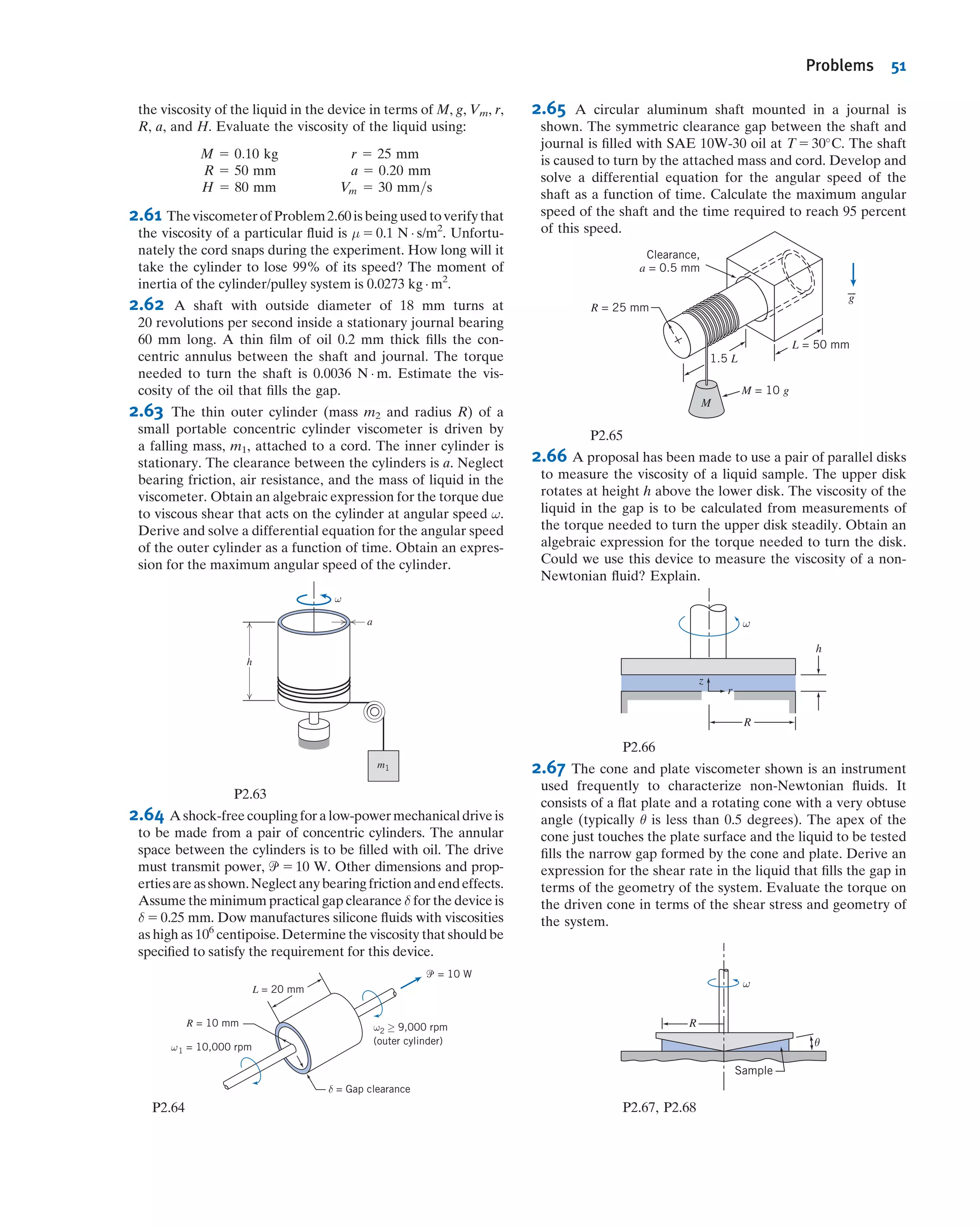 be a little counterintuitive, when you drive your car at 65 mph the air ﬂowing around
it has negligible change in density. As we shall see in Chapter 12, the speed of sound in an
ideal gas is given by c 5
ﬃﬃﬃﬃﬃﬃﬃﬃﬃﬃ
kRT
p
, where k is the ratio of speciﬁc heats, R is the gas constant,
and T is the absolute temperature. For air at STP, k 5 1.40 and R 5 286.9 J/kg Á K
(53.33 ftÁ lbf/lbm Á 
R). Values of k and R are supplied in Appendix A for several
selected common gases at STP. In addition, Appendix A contains some useful data on
atmospheric properties, such as temperature, at various elevations.
Compressible ﬂows occur frequently in engineering applications. Common examples
include compressed air systems used to power shop tools and dental drills, trans-
mission of gases in pipelines at high pressure, and pneumatic or ﬂuidic control and
sensing systems. Compressibility effects are very important in the design of modern
high-speed aircraft and missiles, power plants, fans, and compressors.
Internal and External Flows
Flows completely bounded by solid surfaces are called internal or duct ﬂows. Flows
over bodies immersed in an unbounded ﬂuid are termed external ﬂows. Both internal
and external ﬂows may be laminar or turbulent, compressible or incompressible.
We mentioned an example of internal ﬂow when we discussed the ﬂow out of a
faucet—the ﬂow in the pipe leading to the faucet is an internal ﬂow. It turns out that
we have a Reynolds number for pipe ﬂows deﬁned as Re 5 ρVD=μ, where V is the
average ﬂow velocity and D is the pipe diameter (note that we do not use the pipe
length!). This Reynolds number indicates whether a pipe ﬂow will be laminar or
turbulent. Flow will generally be laminar for Re # 2300 and turbulent for larger
values: Flow in a pipe of constant diameter will be entirely laminar or entirely tur-
bulent, depending on the value of the velocity V. We will explore internal ﬂows in
detail in Chapter 8.
We already saw some examples of external ﬂows when we discussed the ﬂow over a
sphere (Fig. 2.14b) and a streamlined object (Fig. 2.16). What we didn’t mention was
that these ﬂows could be laminar or turbulent. In addition, we mentioned boundary
layers (Fig. 2.15): It turns out these also can be laminar or turbulent. When we discuss
these in detail (Chapter 9), we’ll start with the simplest kind of boundary layer—that
over a ﬂat plate—and learn that just as we have a Reynolds number for the overall
external ﬂow that indicates the relative signiﬁcance of viscous forces, there will also be
a boundary-layer Reynolds number Rex 5 ρUNx=μ where in this case the char-
acteristic velocity UN is the velocity immediately outside the boundary layer and the
characteristic length x is the distance along the plate. Hence, at the leading edge of
the plate Rex 5 0, and at the end of a plate of length L, it will be Rex 5 ρUNL/μ. The
signiﬁcance of this Reynolds number is that (as we’ll learn) the boundary layer will be
laminar for Rex # 5 3 105
and turbulent for larger values: A boundary layer will start
out laminar, and if the plate is long enough the boundary layer will transition to
become turbulent.
It is clear by now that computing a Reynolds number is often very informative for
both internal and external ﬂows. We will discuss this and other important dimen-
sionless groups (such as the Mach number) in Chapter 7.
The internal ﬂow through ﬂuid machines is considered in Chapter 10. The principle
of angular momentum is applied to develop fundamental equations for ﬂuid machines.
Pumps, fans, blowers, compressors, and propellers that add energy to ﬂuid streams are
considered, as are turbines and windmills that extract energy. The chapter features
detailed discussion of operation of ﬂuid systems.
The internal ﬂow of liquids in which the duct does not ﬂow full—where there is a
free surface subject to a constant pressure—is termed open-channel ﬂow. Common
examples of open-channel ﬂow include ﬂow in rivers, irrigation ditches, and aque-
ducts. Open-channel ﬂow will be treated in Chapter 11.
VIDEO
Compressible Flow: Shock Waves.
2.6 Description and Classiﬁcation of Fluid Motions 43
 